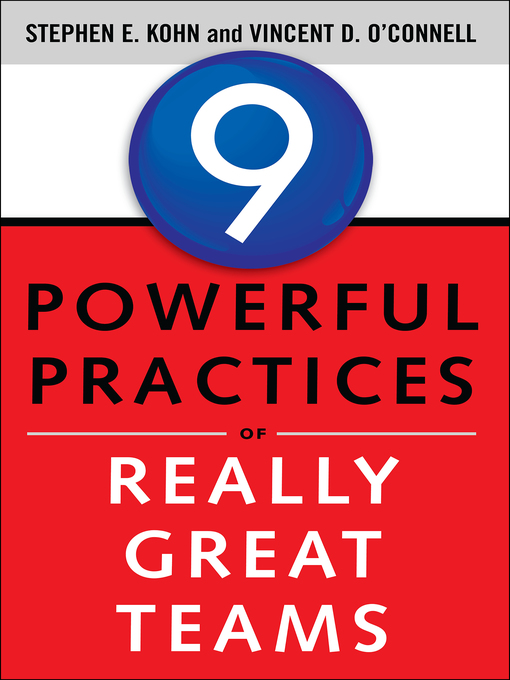 Title details for 9 Powerful Practices of Really Great Teams by Stephen E. Kohn - Available